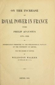 Cover of: On the increase of royal power in France under Philip Augustus, 1179-1223 by Williston Walker