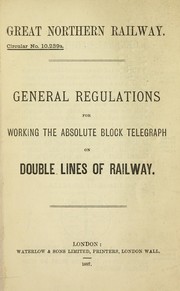 Cover of: General regulations for working the absolute block telegraph on double lines of railway