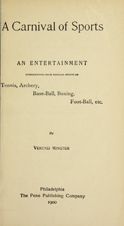 Cover of: A carnival of sports: an entertainment representing such popular sports as tennis, archery, base-ball, boxing, football, etc. ...