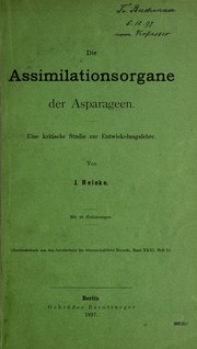 Cover of: Die Assimilationsorgane der Asparageen: Eine kritische Studie zur Entwickelungslehre