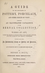 Cover of: A guide to the knowledge of pottery, porcelain ... comprising an illustrated catalogue of the Bernal collection of works of art