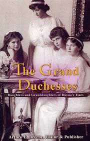 Cover of: The Grand Duchesses: Daughters & Granddaughters of Russia's Tsars