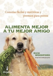 Cover of: Alimenta mejor a tu mejor amigo by 