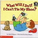 Cover of: What will I do if I can't tie my shoe? by 
