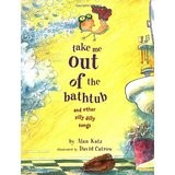 Cover of: Take Me Out of the Bathtub and Other Silly Dilly Songs by 