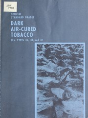 Cover of: Official standard grades for dark air-cured tobacco, U.S. Types 35, 36, and 37; effective Aug. 22, 1965, 30 F.R. 92072. Title 7, chapter 1, part 29 issued under authority of the Tobacco inspection act, 49 Stat. 731; 7 U.S.C. 511