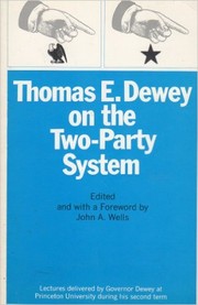 Cover of: Thomas E. Dewey on the Two-party System: Edited by John A. Wells