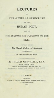 Cover of: Lectures on the general structure of the human body and on the anatomy and functions of the skin by Thomas Chevalier
