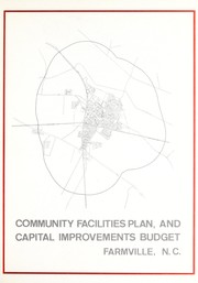 Community facilities plan, and capital improvements budget, Farmville, N.C. by Farmville (N.C.). Town Board of Commissioners