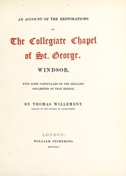 Cover of: An account of the restorations of the collegiate chapel of St. George, Windsor: with some particulars of the heraldic ornaments of that edifice