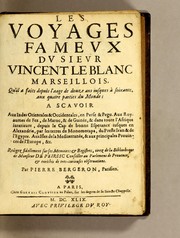 Cover of: Les voyages fameux du sieur Vincent Le Blanc Marseillois, qu'il a faits depuis l'aage de douze ans iusques à soixante, aux quatre parties du monde; a scauoir aux Indes Orientales & Occidentales ...