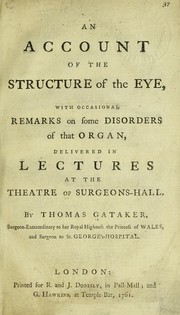 Cover of: An account of the structure of the eye: with occasional remarks on some disorders of that organ : delivered in lectures at the theatre of Surgeons-Hall