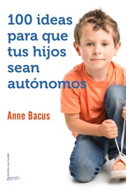 Cover of: 100 ideas para que tus hijos sean autónomos