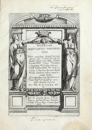 Cover of: Ecclesiae militantis trivmphi, sive, Deo amabilium martyrvm gloriosa pro Christi fide certamina: prout opera RR Patrum Societatis Iesv Collegij Germanici et Hungarici moderator impensa S.D.N. Gregorii PP XIII in ecclesia S. Stephani Rotundi Romae Nicolai Circiniani pictoris manu uisuntur depicta, ad exictandam pior deuotionem