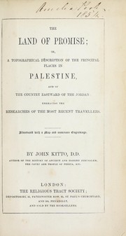 Cover of: The land of promise, or, A topographical description of the principal places in Palestine, and of the country eastward of Jordan: embracing the researches of the most recent travellers