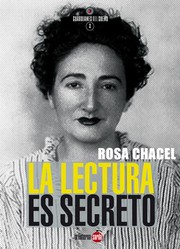 Cover of: La lectura es secreto Rosa Chacel by 