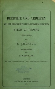 Cover of: Berichte und Arbeiten aus der Geburtsh©ơlflich-gynaekologischen Klinik zu Giessen, 1881-1882