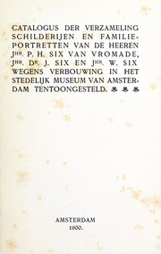 Cover of: Catalogus der verzameling schilderijen en familie-portretten van de heeren Jhr. P.H. Six van Vromade, Jhr. Dr. J. Six, en Jhr. W. Six wegens verbouwing in het Stedelijk Museum van Amsterdam tentoongesteld