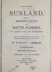 Cover of: Notes from Sunland, on the Manatee River, Gulf coast of south Florida: Its climate, soil and productions