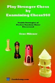 Cover of: Play Stronger Chess by Examining Chess960 by Gene Milener