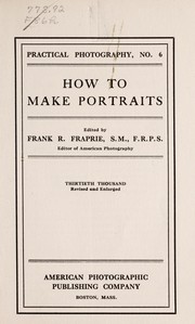Cover of: How to make portraits by Fraprie, Frank Roy