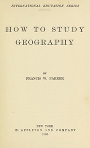 Cover of: How to study geography by Parker, Francis W.