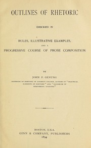 Cover of: Outlines of rhetoric: Embodied in rules, illustrative examples, and a progressive course of prose composition