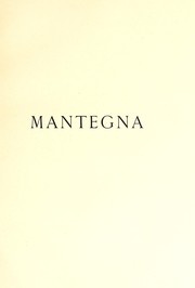 Cover of: Mantegna: sa vie, sa maison, son tombeau, son oeuvre dans les musées et les collections