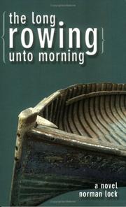 The Long Rowing Unto Morning by Norman Lock