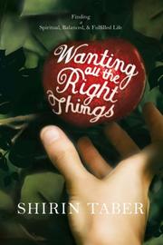 Cover of: Wanting All the Right Things: Finding a Spiritual, Balanced, & Fulfilled Life