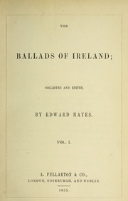 The ballads of Ireland by Hayes, Edward