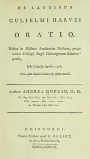 Cover of: De laudibus Gulielmi Harvei oratio: habita in aedibus Academiae Medicae, prope aulam Collegii Regii Chirurgorum Edinburgensis, ipsis calendis Aprilis, 1778, binis jam elapsis seculis ab ipsius natali ...