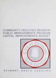 Community facilities revision, public improvements program, capital improvements budget, Belmont, North Carolina by Belmont (Gaston County, N.C.). Planning and Zoning Board