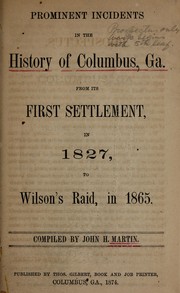 Cover of: Prominent incidents in the history of Columbus, Ga., from its first settlement in 1827 to Wilson's Raid, in 1865