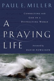 Cover of: A praying life: connecting with God in a distracting world