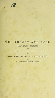 Cover of: The throat and nose and their diseases by Lennox Browne, Lennox Browne