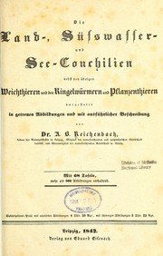 Cover of: Die Land-, Süsswasser- und See-Conchilien, nebst den übrigen Weichthieren und den Ringelwürmern und Pflanzenthieren