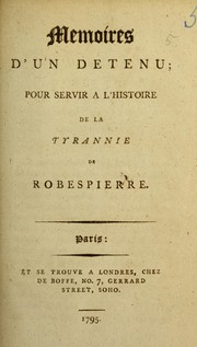 Cover of: Memoires d'un detenu: pour servir a l'histoire de la tyrannie de Robespierre
