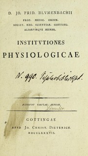 Cover of: Institutiones physiologicae ... by Johann Friedrich Blumenbach, Johann Friedrich Blumenbach