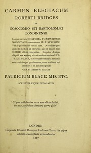 Carmen elegiacum Roberti Bridges de Noscomio Sti Bartolomæi londinensi in quo narratur historia fundationis nosocomii by Robert Seymour Bridges