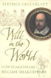 Cover of: WILL IN THE WORLD : HOW SHAKESPEARE BECAME SHAKESPEARE
