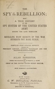 Cover of: The spy of the rebellion by Allan Pinkerton, Allan Pinkerton