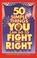 Cover of: 50 Simple Things You Can Do to Fight the Right