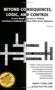 Cover of: Beyond Consequences, Logic, and Control: A Love-Based Approach to Helping Attachment-Challenged Children With Severe Behaviors