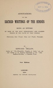 Cover of: Annotations on the sacred writings of the Hindu s, being an epitome of some of the most remarkable and leading tenets in the faith of that people, illustrating their priapic rites and phallic principles by Edward Sellon