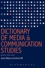 Dictionary of Media and Communication Studies by Watson, James