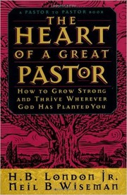 Cover of: The heart of a great pastor by H. B. London