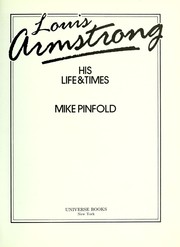 Cover of: Louis Armstrong, his life & times by Mike Pinfold