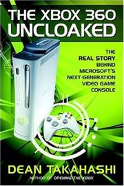 Cover of: The Xbox 360 Uncloaked: by Dean Takahashi