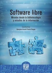 Cover of: Software libre: Miradas desde la bibliotecología y estudios de la información